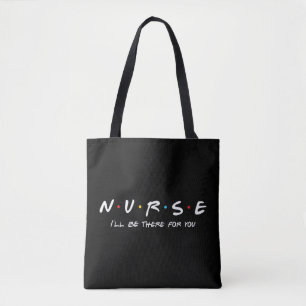 N.U.R.S.E Nurse I'll Be There For You Perfect Tote Bag