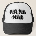 Na Na Naii Trucker Hat at Zazzle