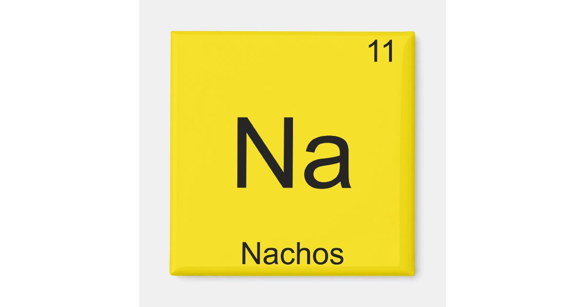 Na Nachos Funny Chemistry Element Symbol T Shirt Magnet Zazzle Com
