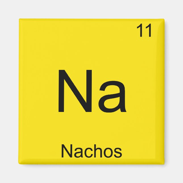 Na - Nachos Funny Chemistry Element Symbol T-Shirt Magnet (Front)