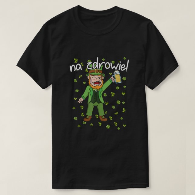 Na Zdrowie Cheers in Polish St Patricks Day T-Shirt (Design Front)