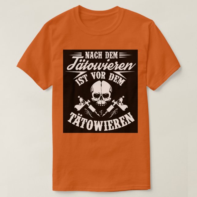 Nach dem tatowieren ist vor dem tatowieren T-Shirt (Design Front)