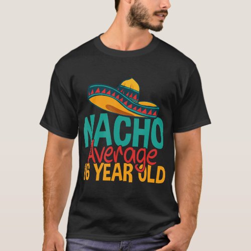 Nacho Average 16 Year Old Cinco de Mayo 16th Birth T_Shirt