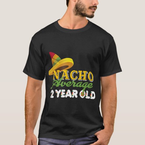 Nacho Average 2 Year Old Cinco De Mayo 2nd Birthda T_Shirt