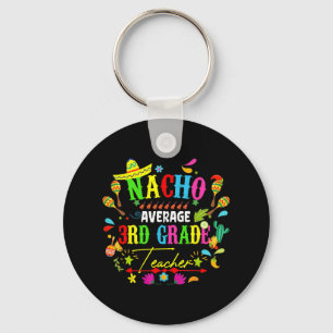 Nacho Average 3rd Grade Teacher Mexico Cinco De Ma Keychain