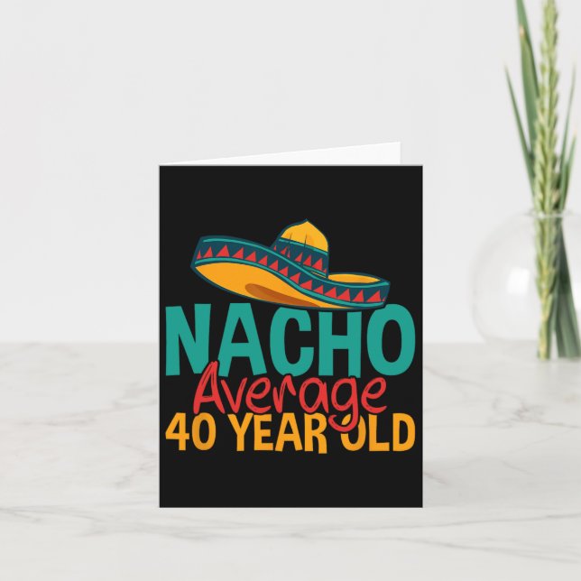 Nacho Average 40 Year Old Cinco De Mayo 40th Birth Card (Front)