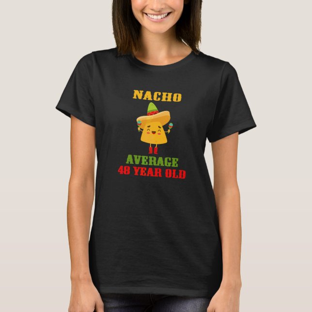 Nacho Average 48 Year Old  Cinco De Mayo 48th Birt T-Shirt (Front)