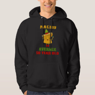 Nacho Average 50 Year Old Cinco De Mayo 50th Birt Hoodie