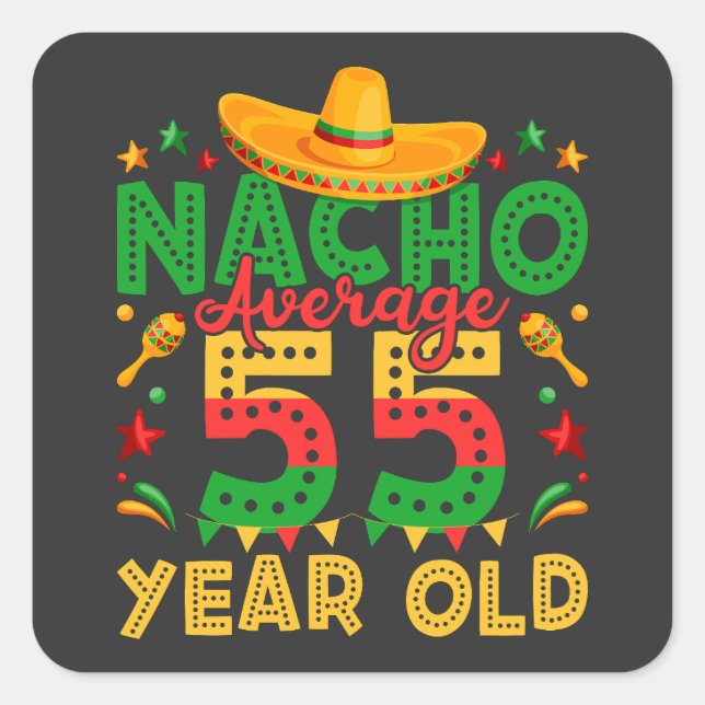 Nacho Average 55 Year Old Cinco de Mayo Square Sticker (Front)