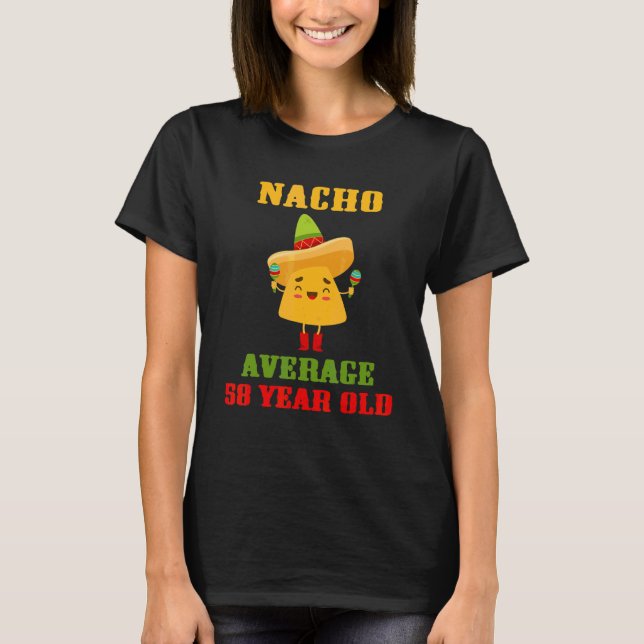 Nacho Average 58 Year Old  Cinco De Mayo 58th Birt T-Shirt (Front)