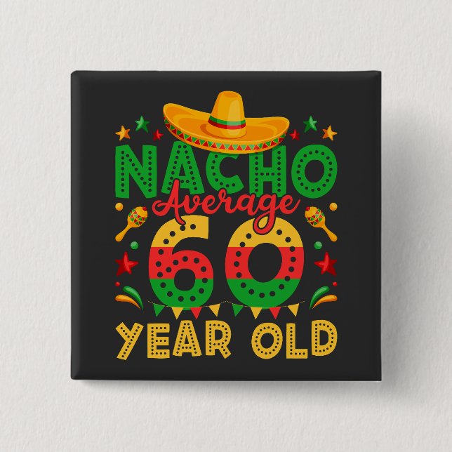 Nacho Average 60 Year Old Cinco de Mayo Square Button (Front)