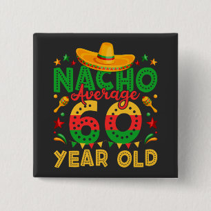 Nacho Average 60 Year Old Cinco de Mayo Square Button