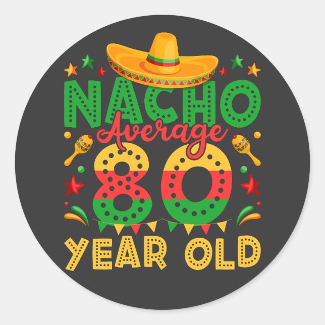 Nacho Average 80 Year Old Cinco de Mayo Classic Round Sticker (Front)