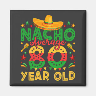 Nacho Average 80 Year Old Cinco de Mayo Square Magnet