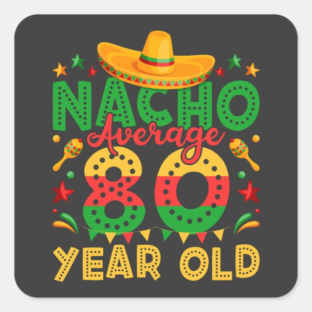 Nacho Average 80 Year Old Cinco de Mayo Square Sticker (Front)