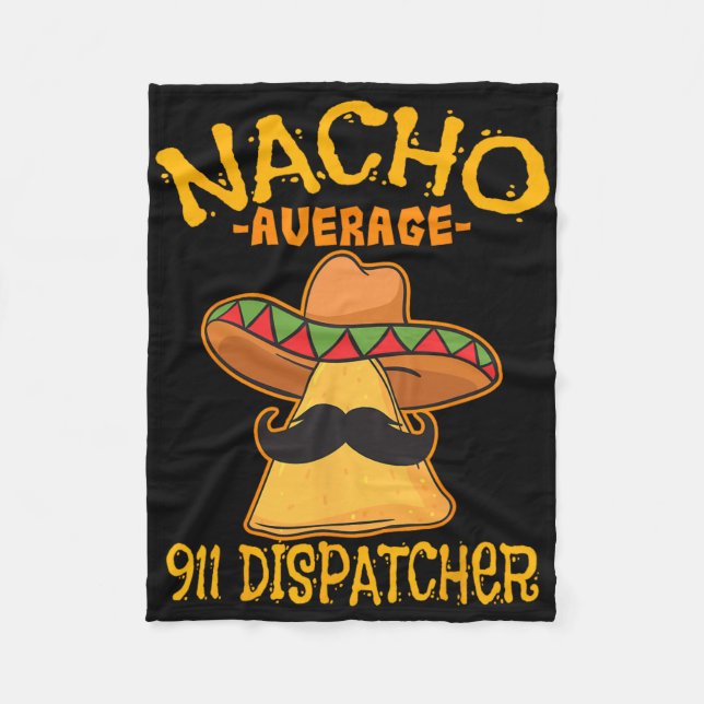 Nacho Average 911 Dispatcher Mexican Messenger Cin Fleece Blanket (Front)