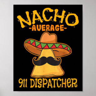 Nacho Average 911 Dispatcher Mexican Messenger Cin Poster