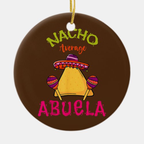 Nacho Average Abuela Mexican Cinco De Mayo Ceramic Ornament