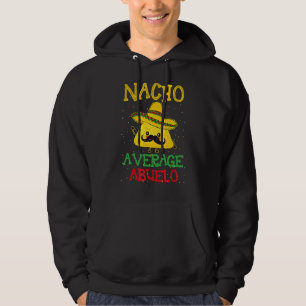 Nacho Average Abuelo Mexican Grandpa Idea Cinco D Hoodie