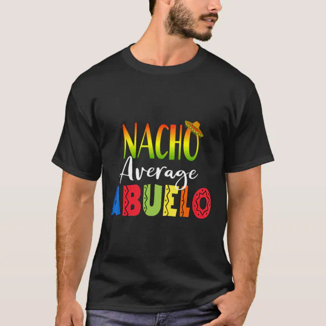 Nacho Average Abuelo Shirt Cinco De Mayo  | Zazzle