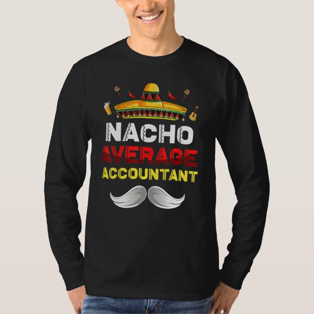 Nacho Average Accountant Funny Cinco De Mayo Mexic T-Shirt (Front)
