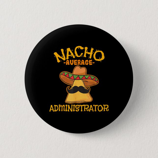 Nacho Average Administrator Cinco De Mayo Admin Fi Button (Front)
