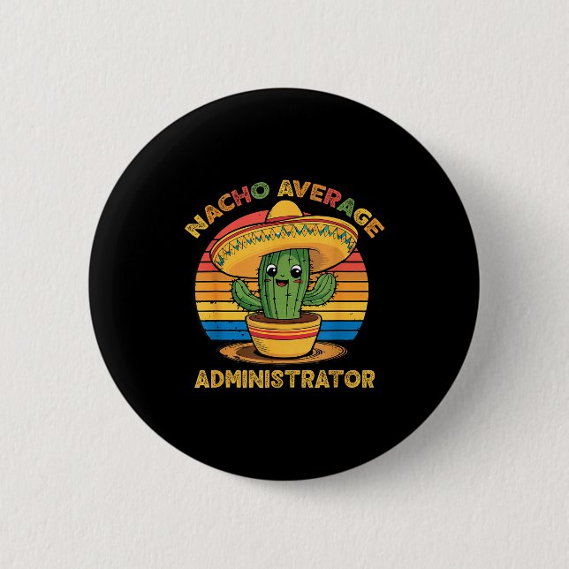 Nacho average administrator mexican cinco de mayo button (Front)