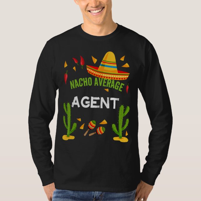 Nacho Average Agent Cinco De Mayo T-Shirt (Front)