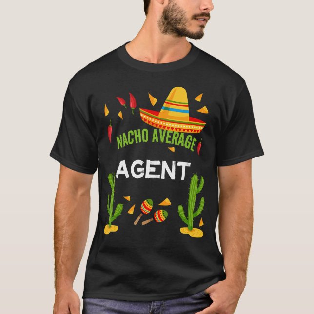 Nacho Average Agent Cinco De Mayo T-Shirt (Front)