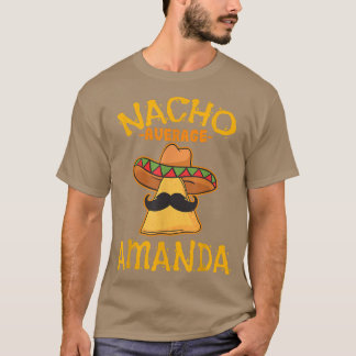 Nacho Average Amanda Personalized Name Funny Taco  T-Shirt