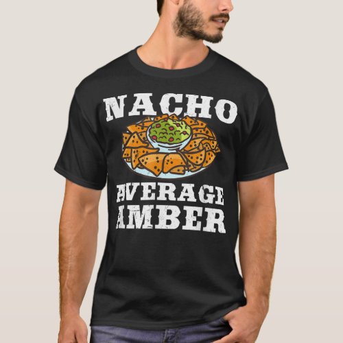 Nacho Average Amber Funny Name Humor Nickname Pers T_Shirt