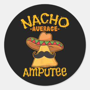 Nacho Average Amputee Mexican Amputation Cinco De Classic Round Sticker