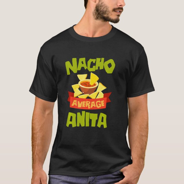 Nacho Average Anita Funny Birthday Personalized Na T-Shirt (Front)