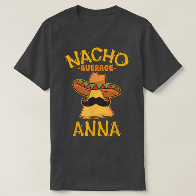 Nacho Average Anna Personalized Name Funny Taco  T-Shirt (Design Front)