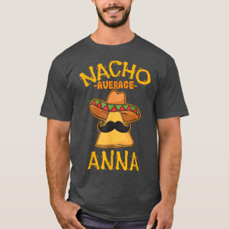 Nacho Average Anna Personalized Name Funny Taco  T-Shirt