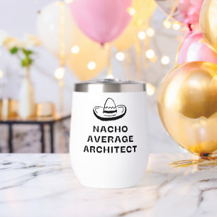 Nacho Average Architect Funny Sombrero Pun Graphic Thermal Wine Tumbler