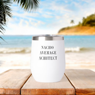 Nacho Average Architect Pun with Custom Name Thermal Wine Tumbler