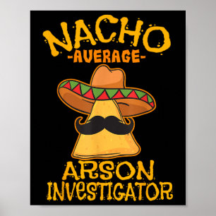 Nacho Average Arson Investigator Fire Marshall Cin Poster