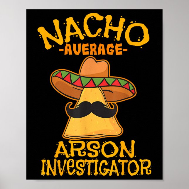Nacho Average Arson Investigator Fire Marshall Cin Poster (Front)