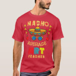 Nacho Average Art Teacher Cinco De Mayo  retro T-Shirt