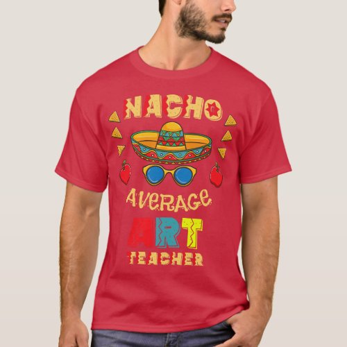 Nacho Average Art Teacher Cinco De Mayo  retro T_Shirt