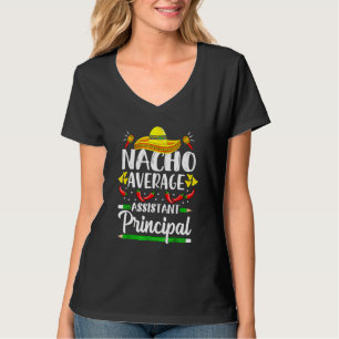 Nacho Average Assistant Principal Cinco De Mayo Te T-Shirt