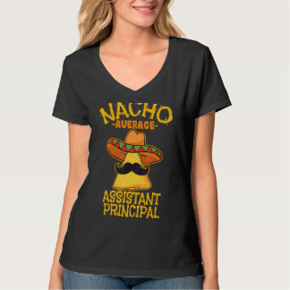 Nacho Average Assistant Principal Vice Teacher Cin T-Shirt