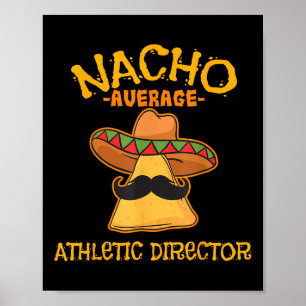 Nacho Average Athletic Director Cinco De Mayo Fies Poster