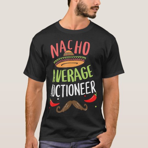 Nacho Average Auctioneer Sombrero Beard Cinco de M T_Shirt