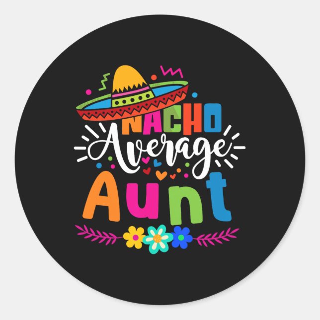 Nacho Average Aunt Auntie Cinco De Mayo Mexican Fi Classic Round Sticker (Front)