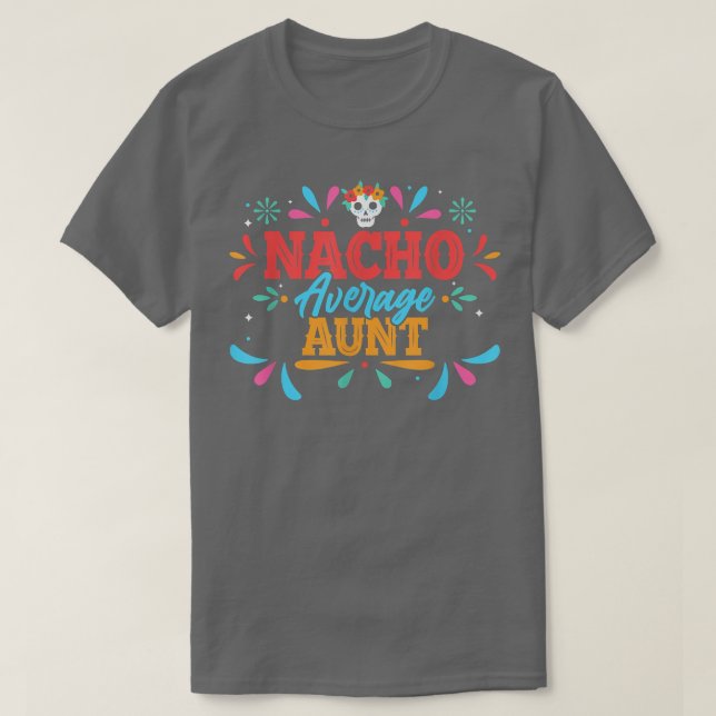 Nacho Average Aunt Cinco De Mayo Meican Matching F T-Shirt (Design Front)