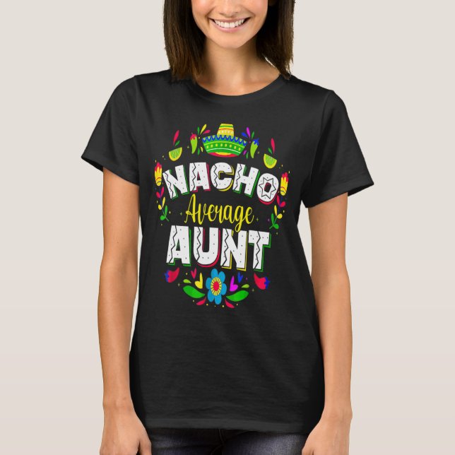 Nacho Average Aunt Cinco De Mayo Mexican Matching  T-Shirt (Front)