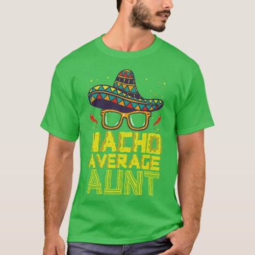 Nacho Average Aunt Cinco De Mayo Mexican Sombrero  T_Shirt