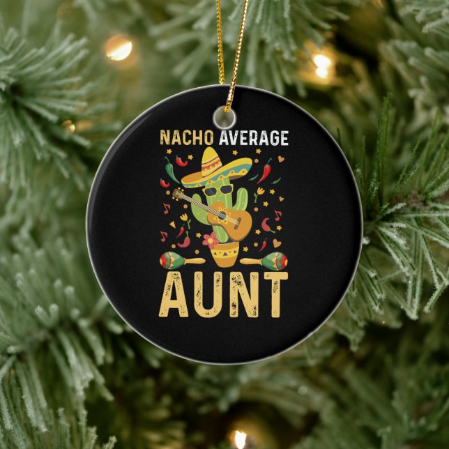 Nacho Average Aunt Humor Cinco De Mayo Auntie  Ceramic Ornament (Tree)